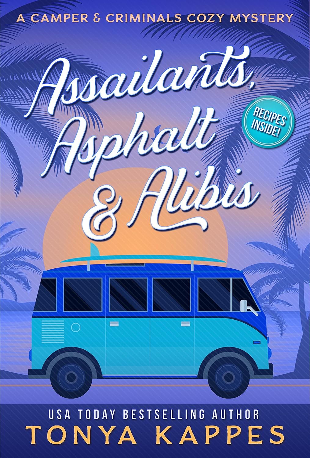 Assailants, Asphalt & Alibis - Tonya Kappes