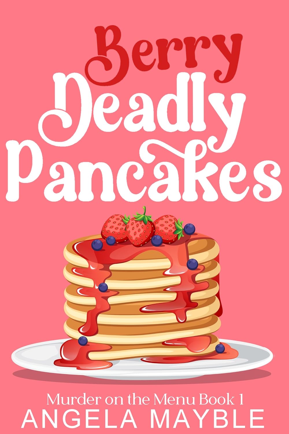 Berry Deadly Pancakes – Angela Mayble