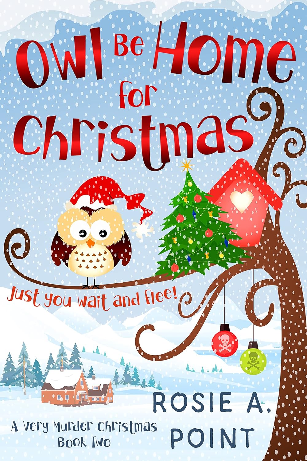 Owl Be Home for Christmas - Rosie A. Point